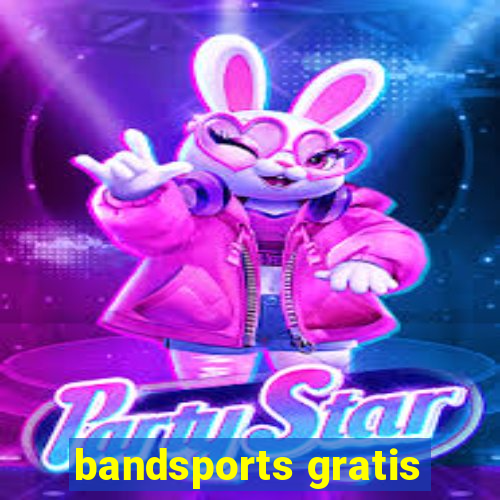 bandsports gratis